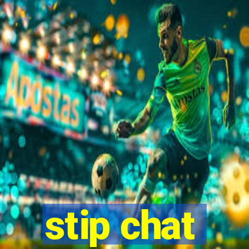 stip chat