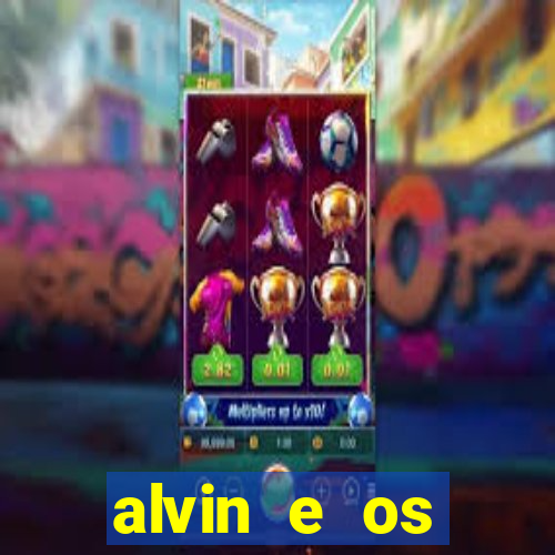 alvin e os esquilos rede canais