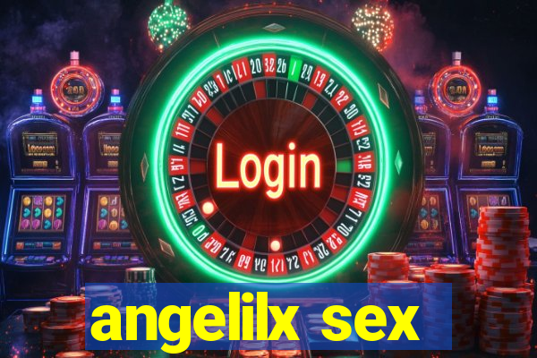 angelilx sex