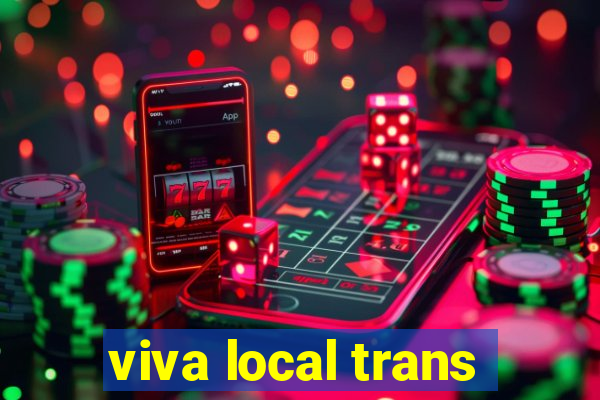 viva local trans