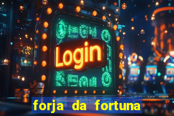 forja da fortuna é confiável