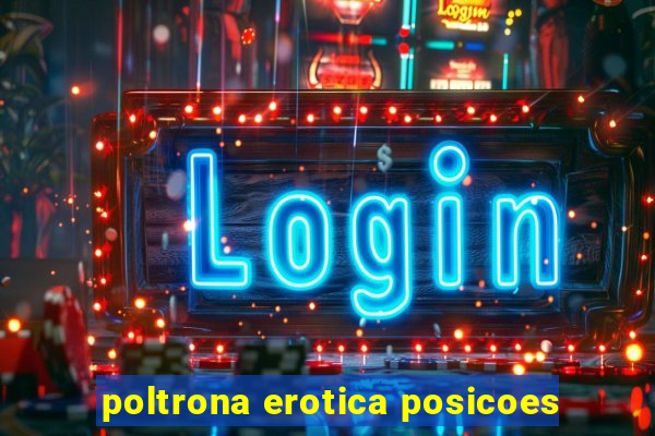 poltrona erotica posicoes