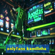 onlyfans kamilinha