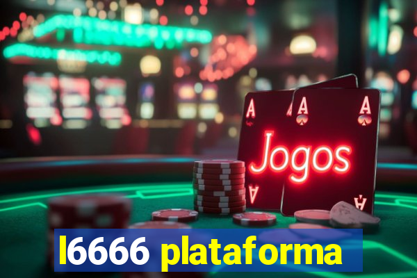 l6666 plataforma