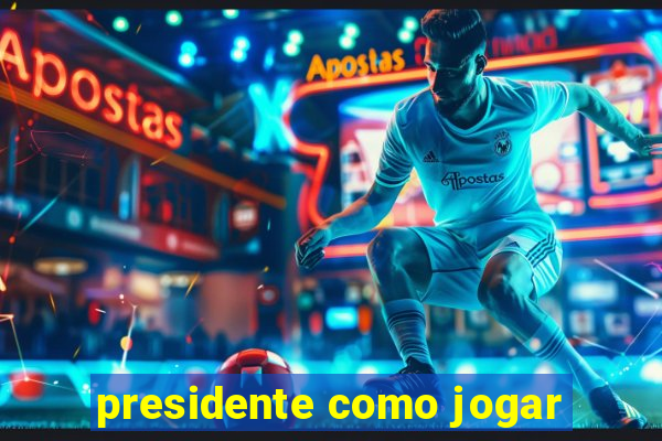 presidente como jogar