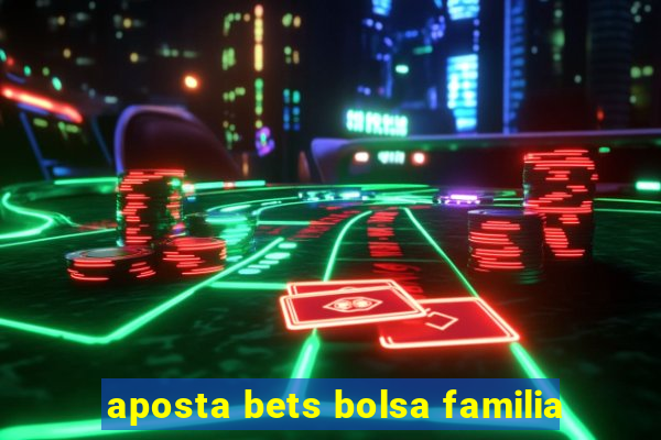 aposta bets bolsa familia