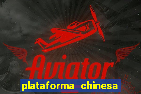 plataforma chinesa de jogo