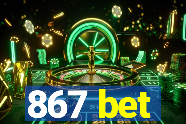 867 bet