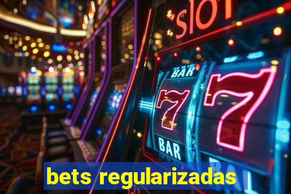 bets regularizadas