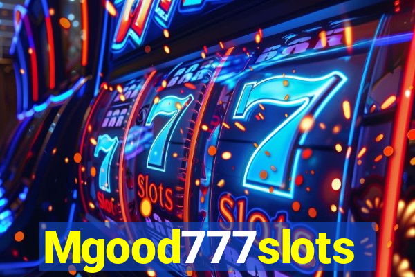 Mgood777slots