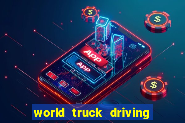 world truck driving simulator dinheiro infinito tudo desbloqueado 2024