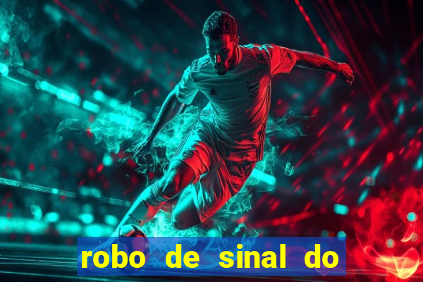 robo de sinal do fortune tiger