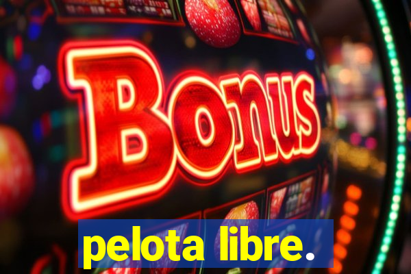 pelota libre.