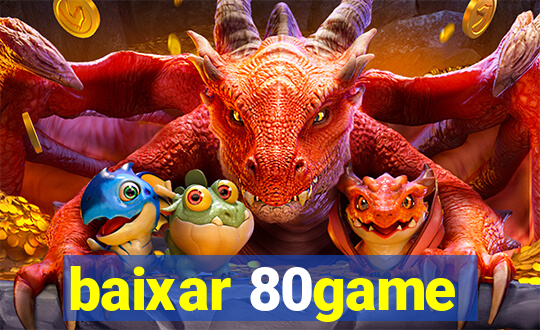 baixar 80game