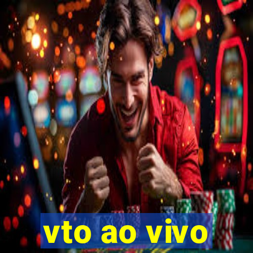 vto ao vivo