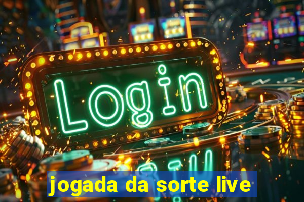 jogada da sorte live