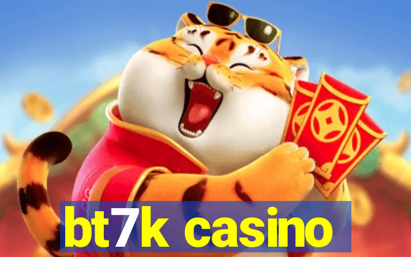 bt7k casino