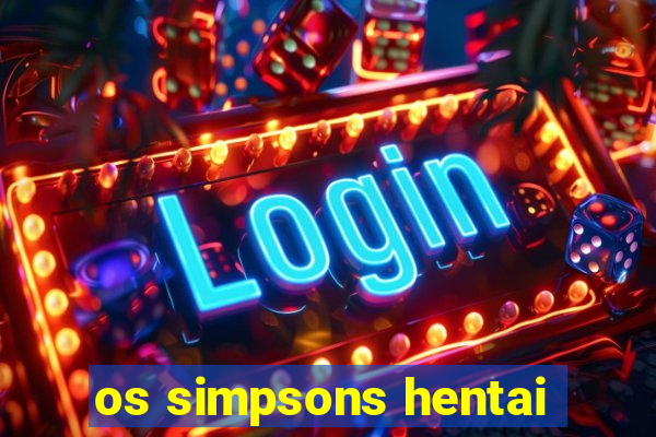 os simpsons hentai