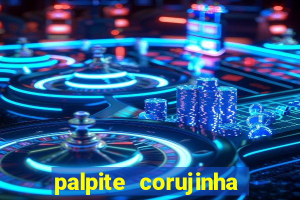 palpite corujinha de hoje