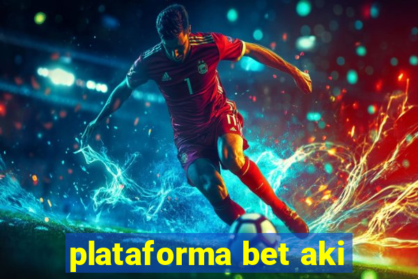 plataforma bet aki