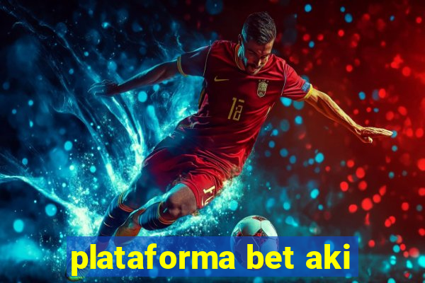 plataforma bet aki