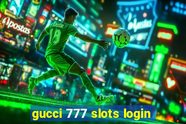 gucci 777 slots login