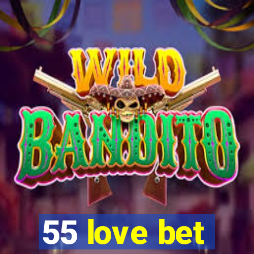 55 love bet