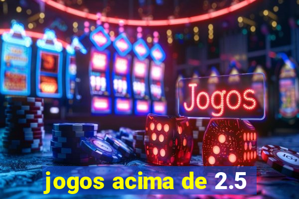 jogos acima de 2.5