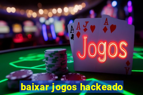 baixar jogos hackeado