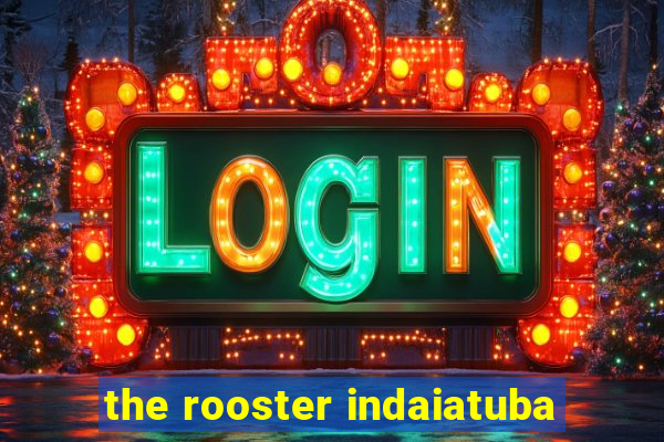 the rooster indaiatuba