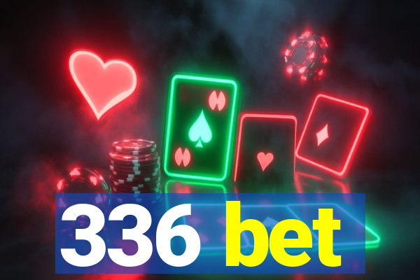 336 bet