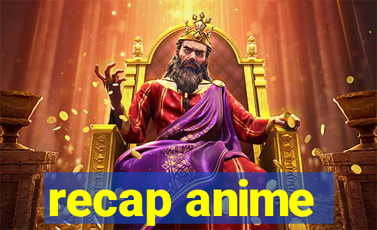 recap anime