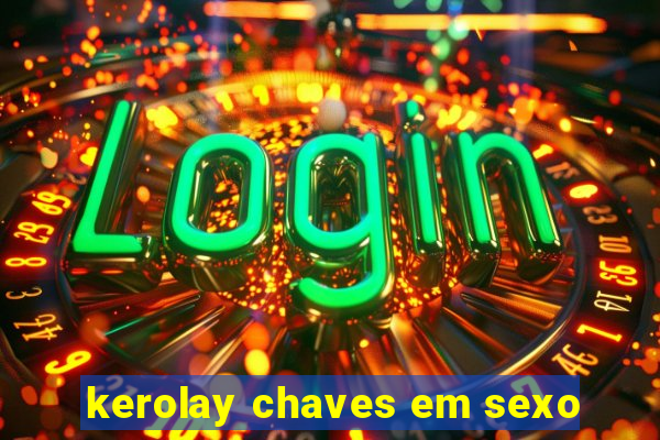 kerolay chaves em sexo