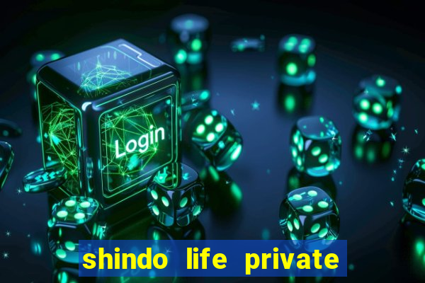 shindo life private server codes