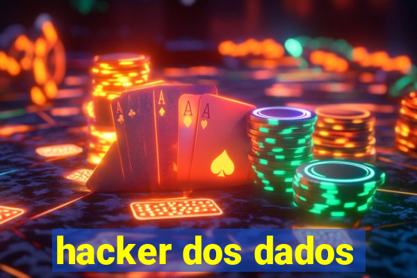 hacker dos dados