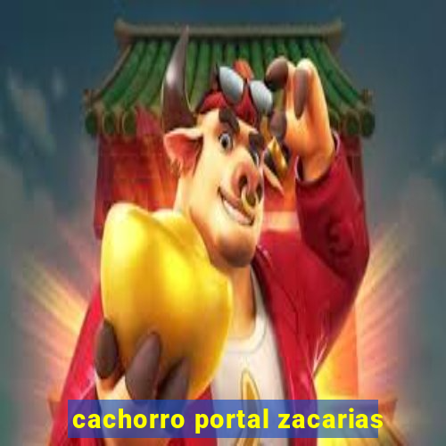 cachorro portal zacarias