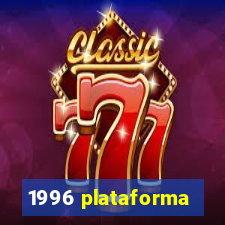 1996 plataforma