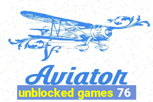 unblocked games 76