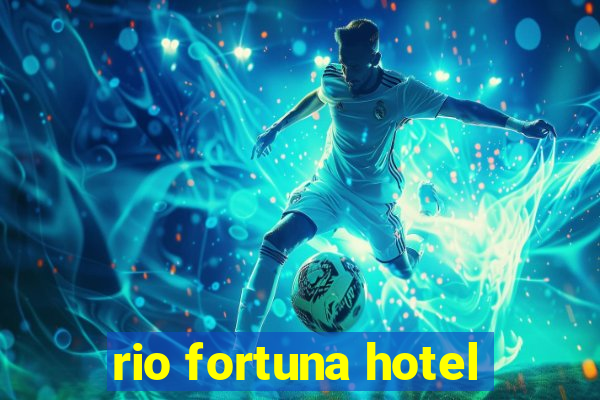 rio fortuna hotel