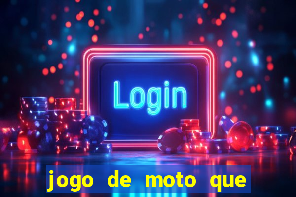 jogo de moto que da grau