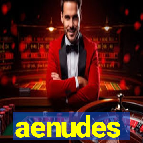 aenudes