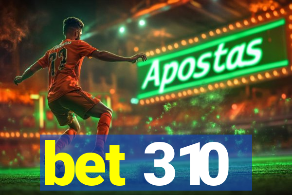 bet 310