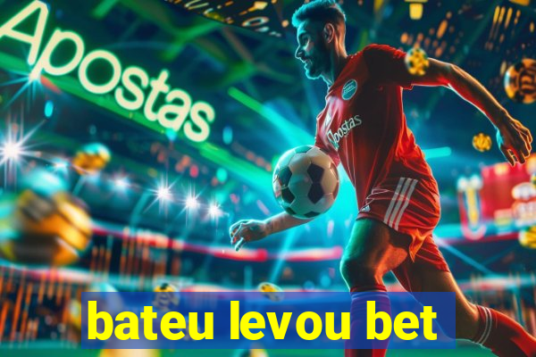 bateu levou bet