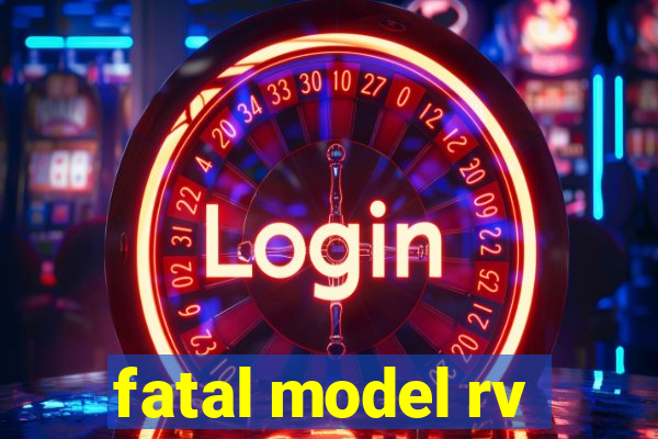 fatal model rv