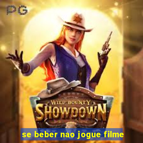 se beber nao jogue filme