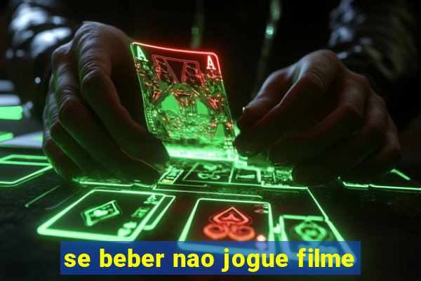 se beber nao jogue filme