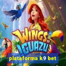 plataforma k9 bet