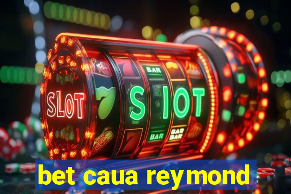 bet caua reymond