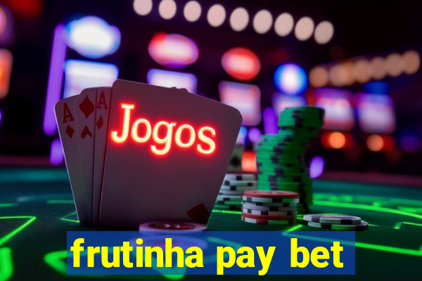 frutinha pay bet