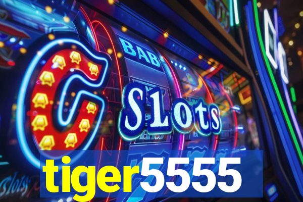 tiger5555